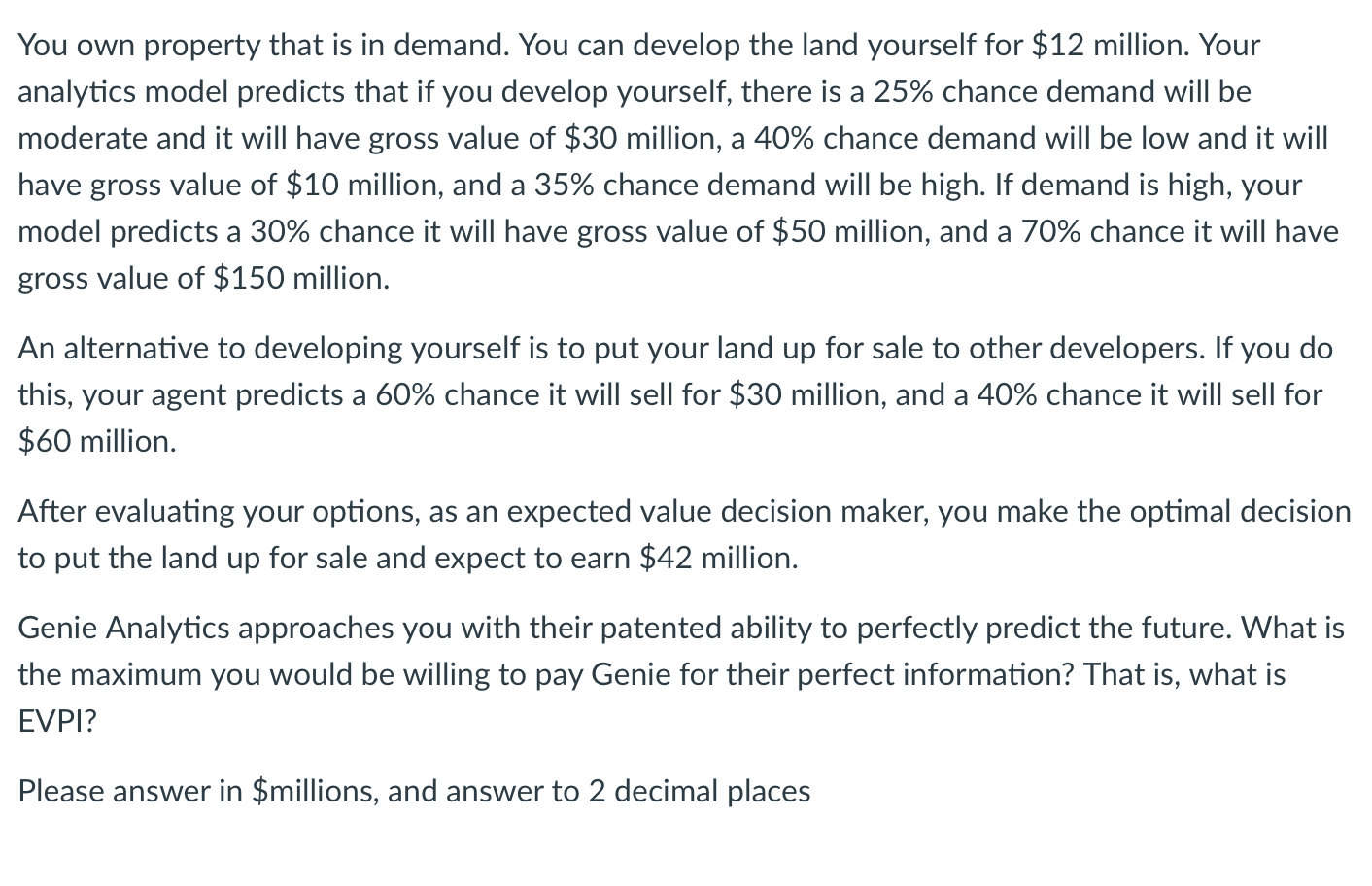 You own property that is in demand. You can develop the