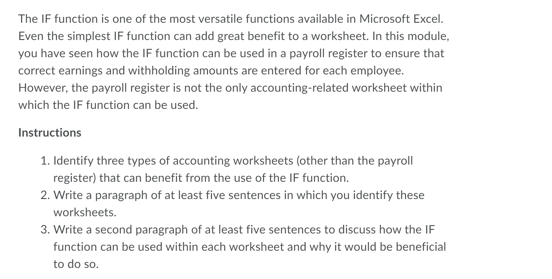  The IF function is one of the most versatile functions available