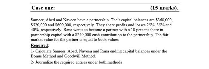 Please, quickly Case one: (15 marks) Sameer, Abed and Naveen have a