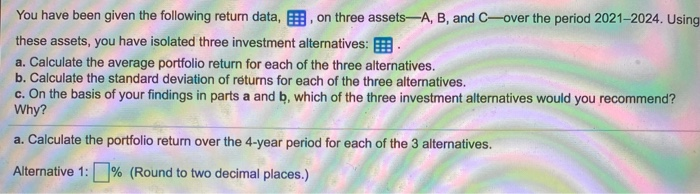  You have been given the following return data, B. on three