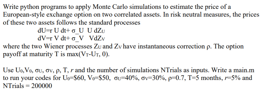  Write python programs to apply Monte Carlo simulations to estimate the
