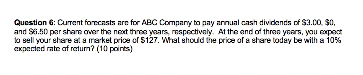 Question 6: Current forecasts are for ABC Company to pay annual