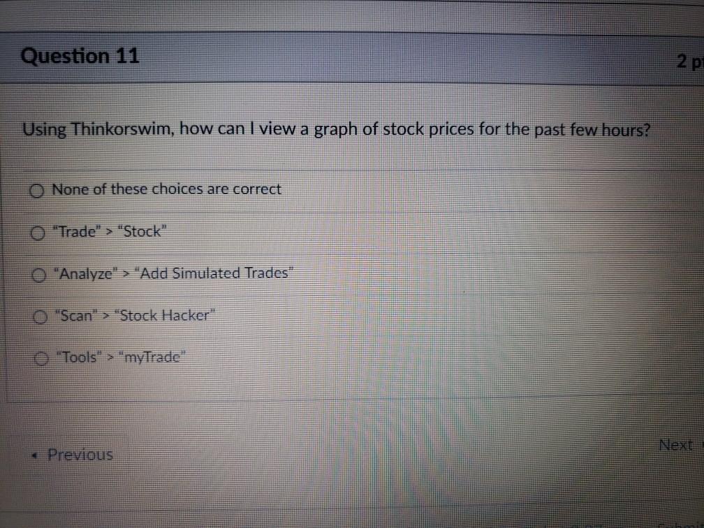  Question 11 2 p Using Thinkorswim, how can I view a