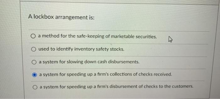 A lockbox arrangement is: O a method for the safe-keeping of