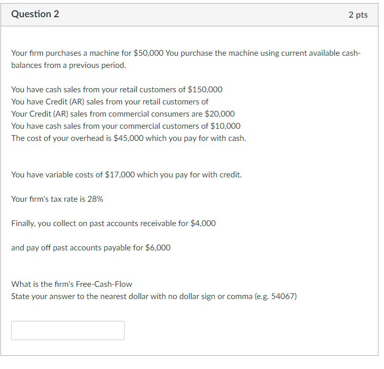  Question 2 2 pts Your firm purchases a machine for $50,000