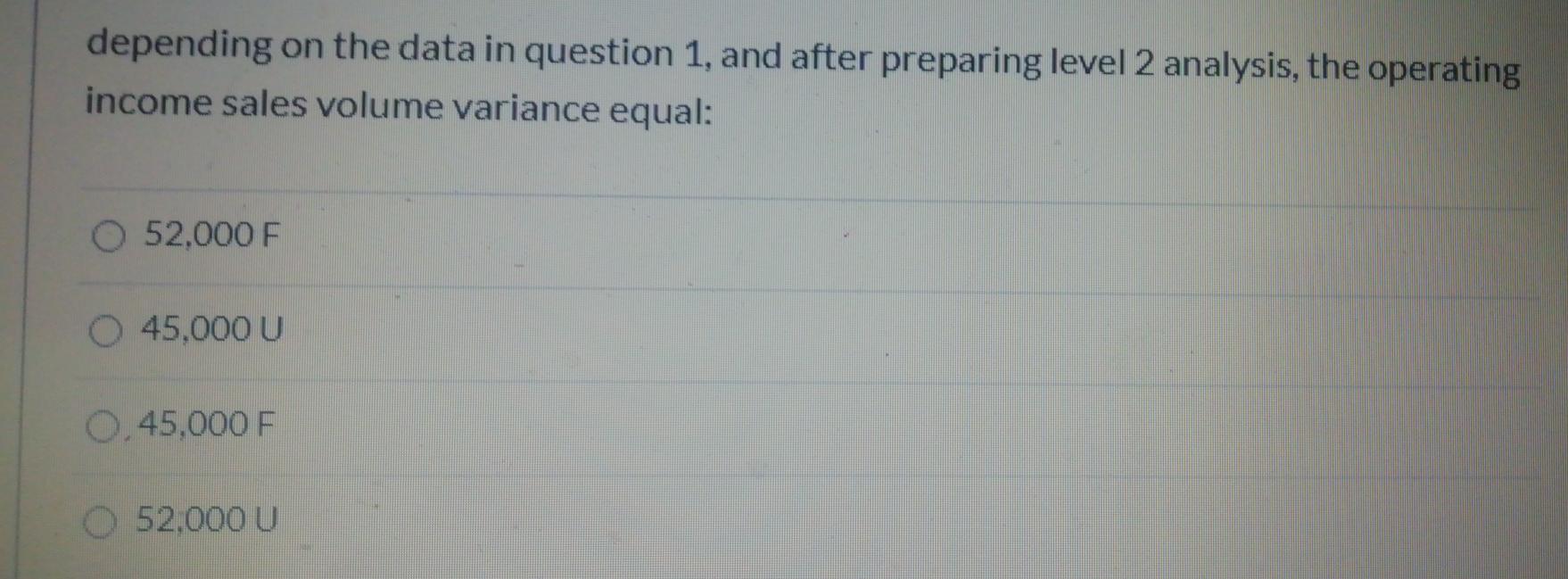 F depending on the data in question 1, and after preparing level