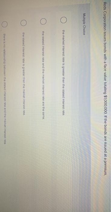  Reds Corporation issues bonds with a face value totaling $1,000,000. If