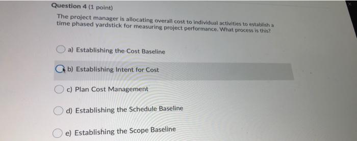  Question 4 (1 point) The project manager is allocating overall cost