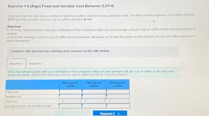  Exercise 1-4 (Algo) Fixed and Variable Cost Behavior (L01-4) Espresso Express