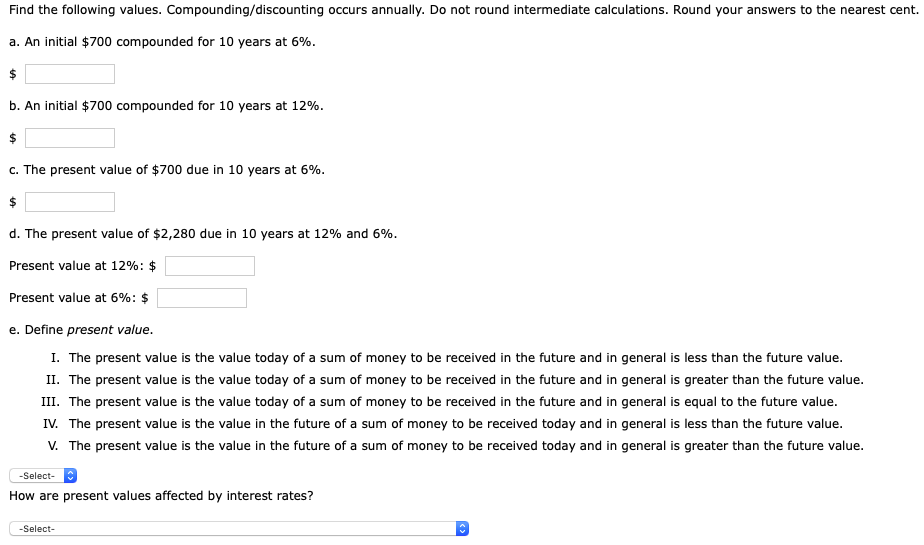 Find the following values. Compounding/discounting occurs annually. Do not round intermediate
