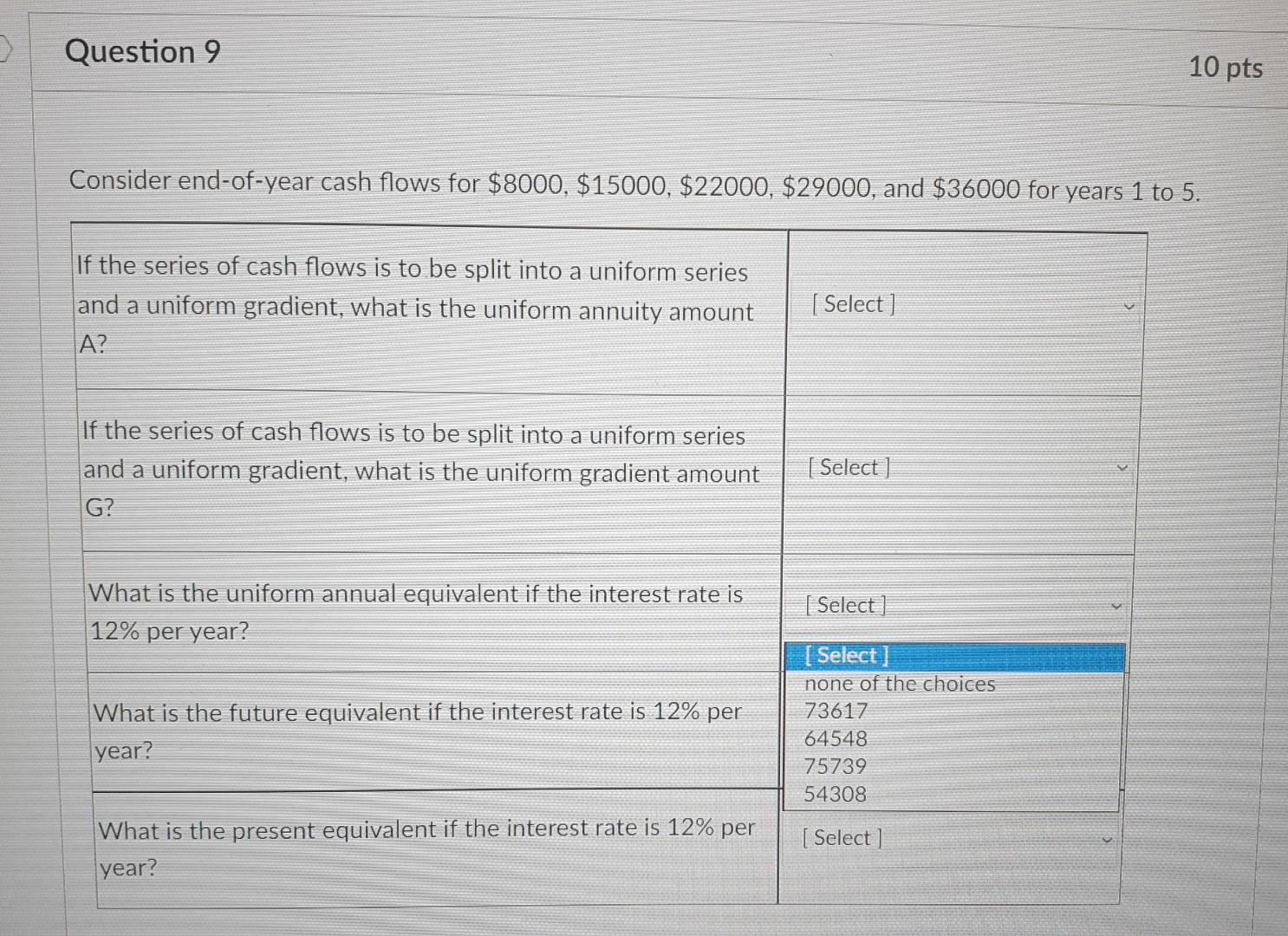 D Question 9 10 pts Consider end-of-year cash flows for $8000, $15000,