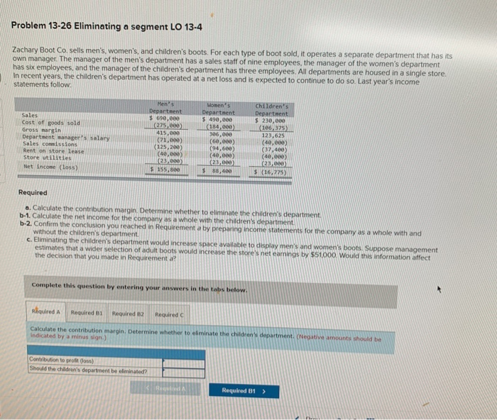  Problem 13-26 Eliminating a segment LO 13-4 Zachary Boot Co. sells