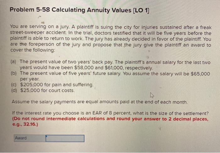  Problem 5-58 Calculating Annuity Values (LO 1) You are serving on
