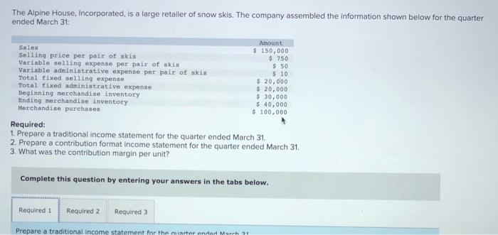  PLEASE HELP AS SOON AS POSSIBLE PLEASE The Alpine House, Incorporated,