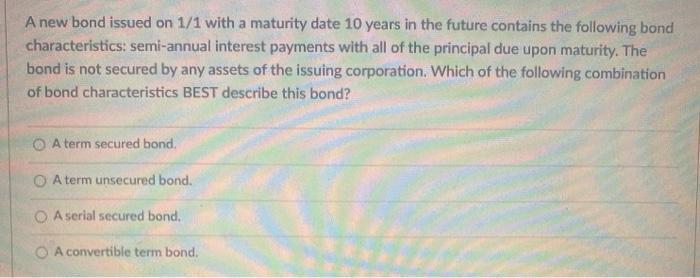  A new bond issued on 1/1 with a maturity date 10