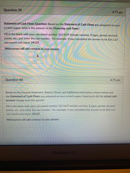 on your scratch paper based on the following Income Statement, Balance Sheet,