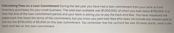  Calculating Fees on a Loan Commitment During the last year you