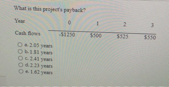  What is this project's payback? Year 1 1 2 3 Cash