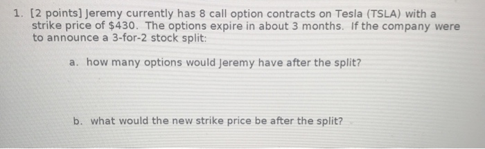  show work 1. [2 points] Jeremy currently has 8 call option