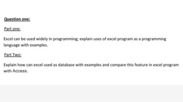  Question one: Part one: Excel can be used widely in programming;