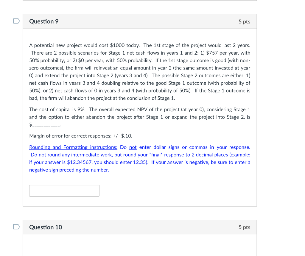  Question 9 5 pts A potential new project would cost $1000