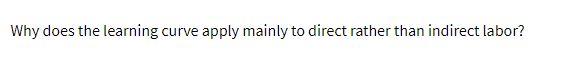 Why does the learning curve apply mainly to direct rather than indirect