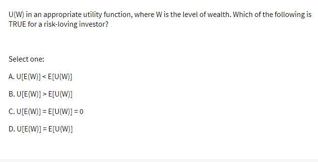 U(W) in an appropriate utility function, where W is the level