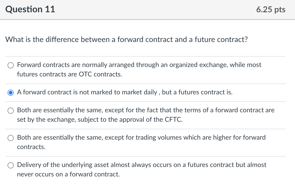 Question 11 6.25 pts What is the difference between a forward