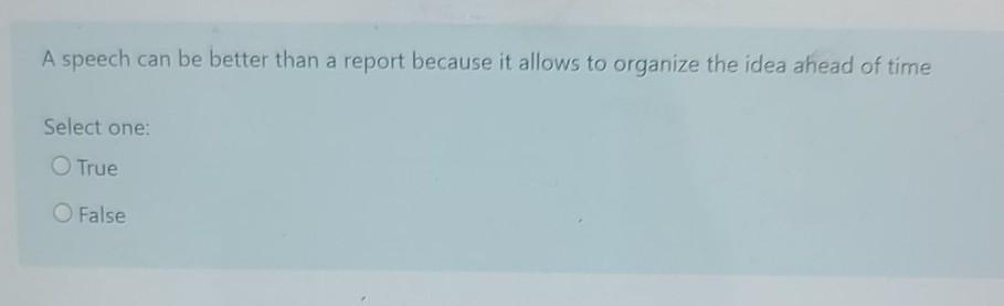  A speech can be better than a report because it allows
