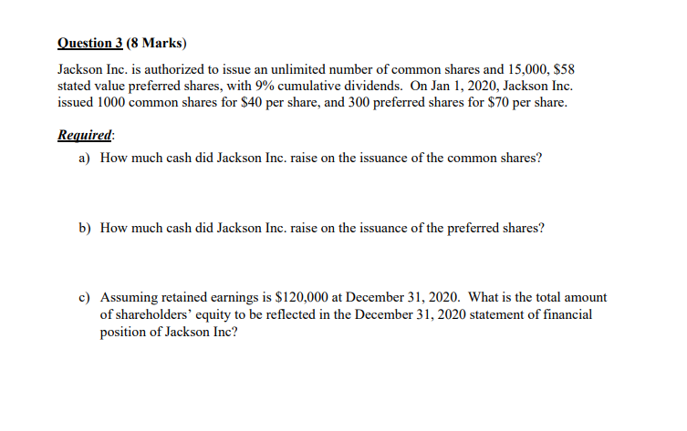 Question 3 (8 Marks) Jackson Inc. is authorized to issue an