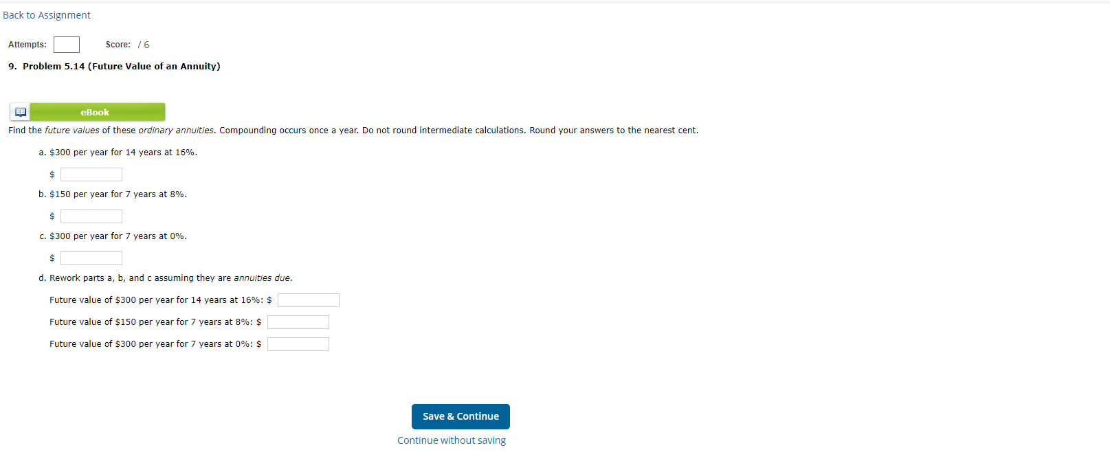  Back to Assignment Attempts: Score: 16 9. Problem 5.14 (Future Value
