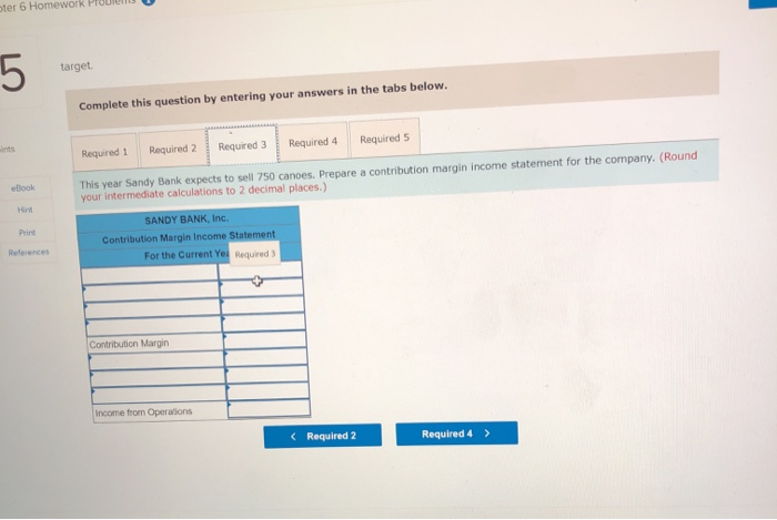 following table 2. Suppose Sandy Bank sells its Canoes for $550 each.