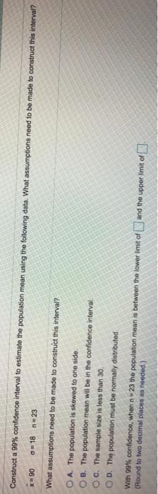  x90 = 18 n=23 Construct a 99% confidence interval to estimate