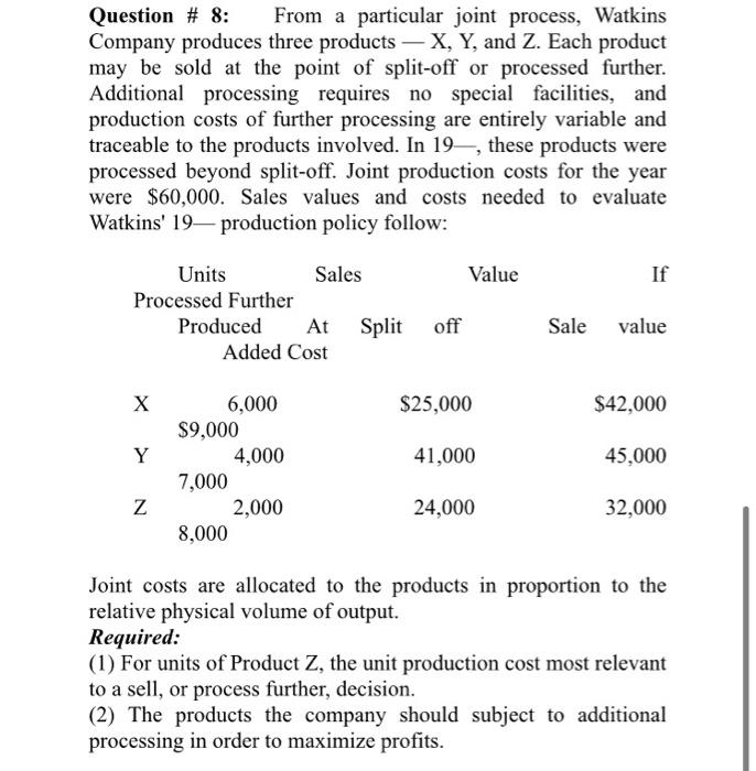 Answer ASAP Question # 8: From a particular joint process, Watkins Company