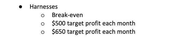 month $600 target profit each month Harnesses o Break-even o $500 target