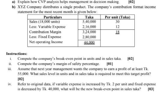  a) Explain how CVP analysis helps management in decision making [02]
