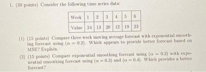  1. (30 points) Consider the following time series data: Week 1