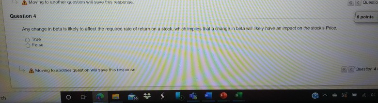  > Moving to another question will save this response Questio Question