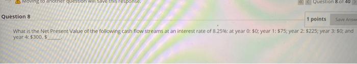  as Moving to another question will save this response. Question 8