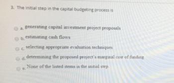 The initial step in the capital budgeting process a penerating capital
