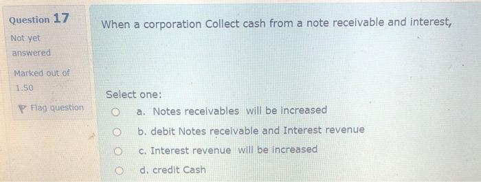 o a. credit Notes Payable and Interest Expense b. Interest Expense will