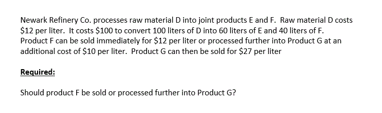 Newark Refinery Co. processes raw material D into joint products E
