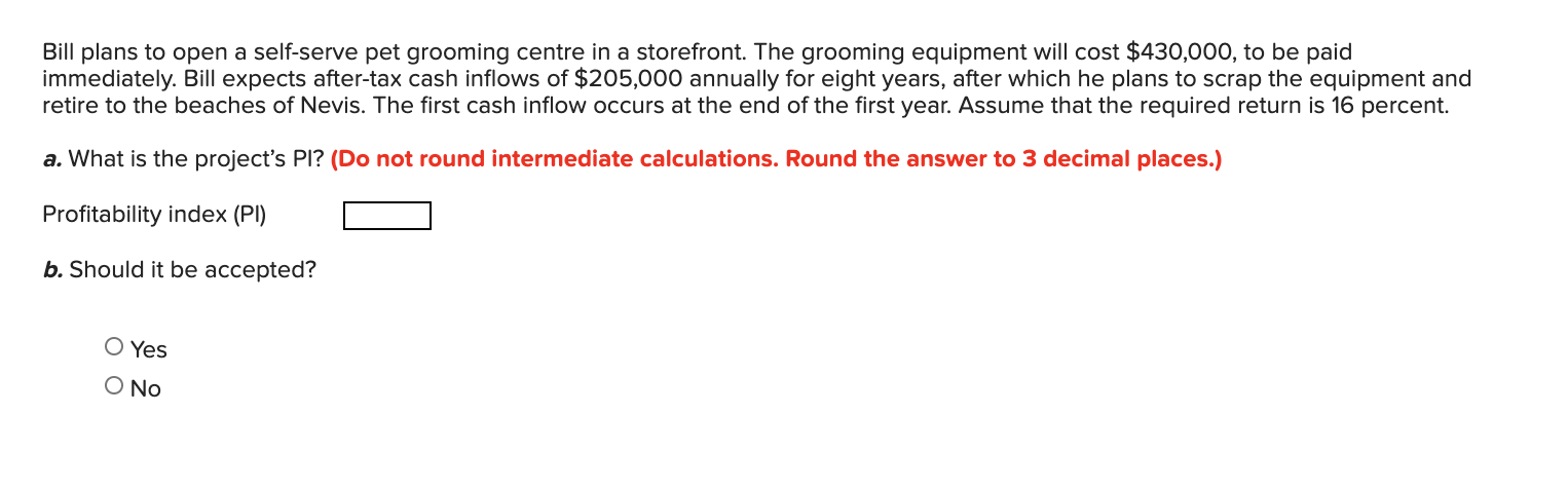  Please include calculations. Thanks. Bill plans to open a self-serve pet