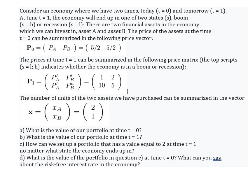  Consider an economy where we have two times, today (t =