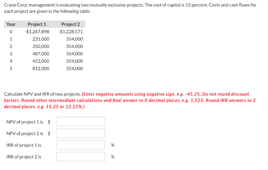  Crane Corp. management is evaluating two mutually exclusive projects. The cost