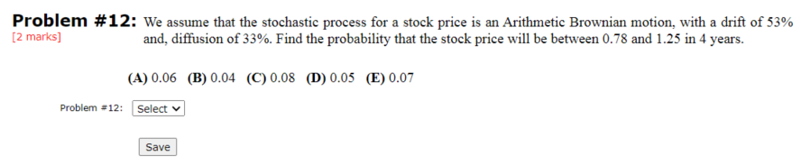 Problem #12: We assume that the stochastic process for a stock