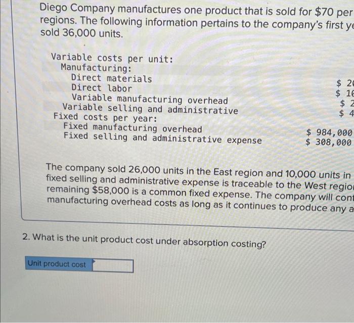 information applies to the questions displayed below) Diego Company manufactures one product
