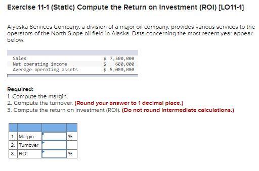 Exercise 11-1 (Static) Compute the Return on Investment (ROI) [LO11-1] Alyeska Services
