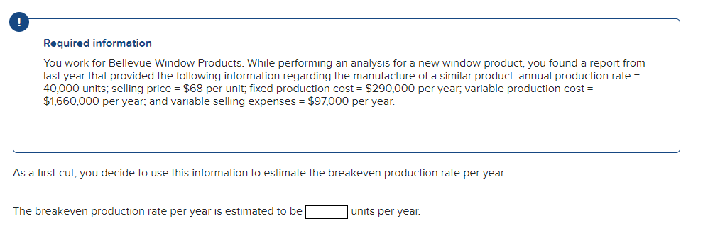  Required information You work for Bellevue Window Products. While performing an
