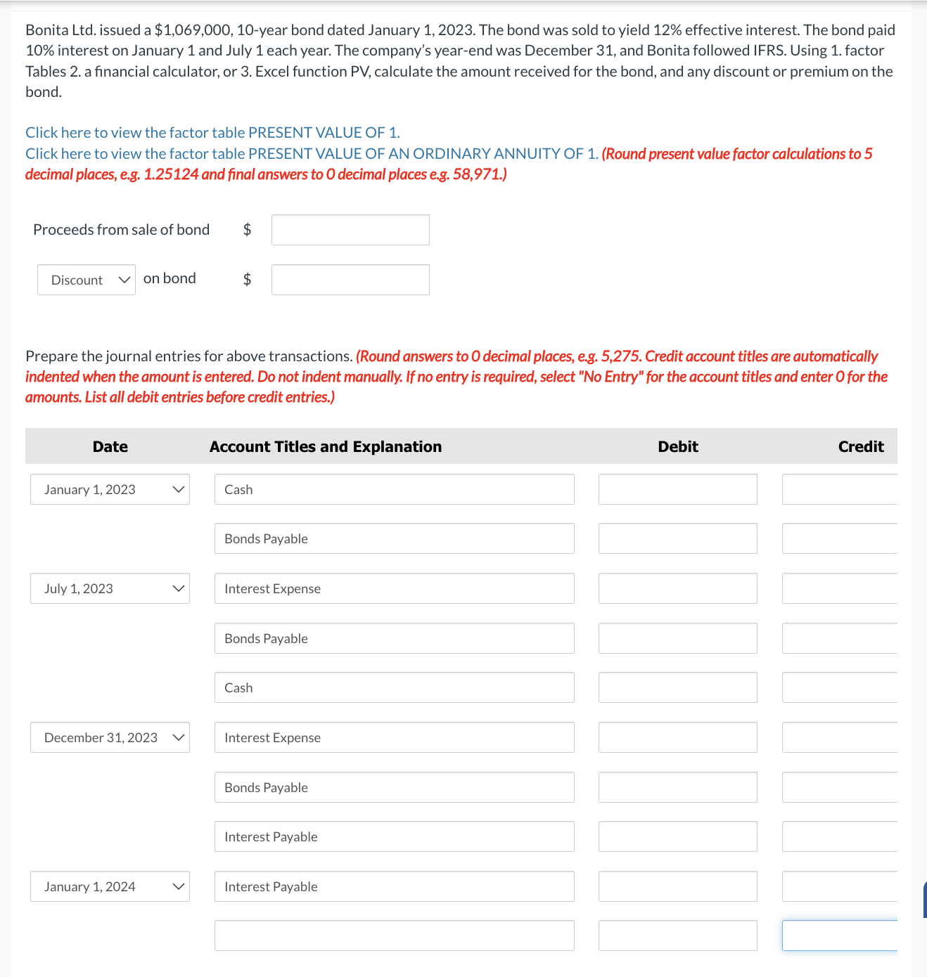  Bonita Ltd. issued a $1,069,000,10- year bond dated January 1,2023. The
